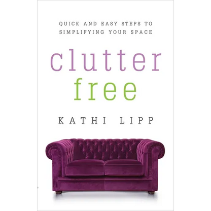 Clutter Free: Quick and Easy Steps to Simplifying Your Space - Paperback