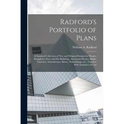Radford's Portfolio of Plans; a Standard Collection of new and Original Designs for Houses, Bungalows, Store and Flat Buildings, Apartment Houses, Ban - Paperback