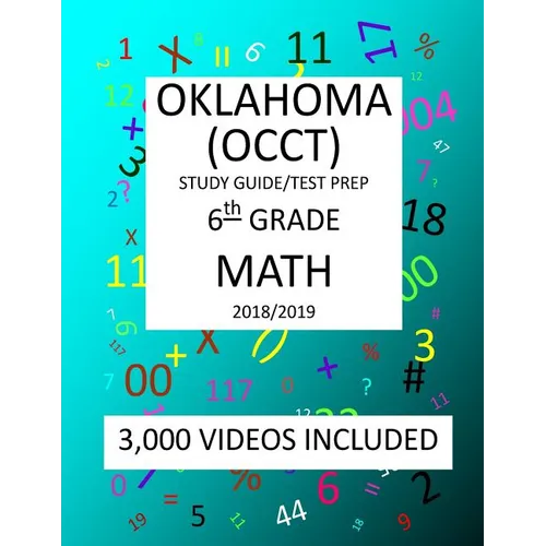 6th Grade OKLAHOMA OCCT, 2019 MATH, Test Prep: 6th Grade OKLAHOMA CORE CURRICULUM TEST 2019 MATH Test Prep/Study Guide - Paperback