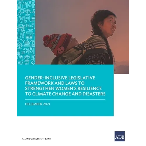 Gender-Inclusive Legislative Framework and Laws to Strengthen Women's Resilience to Climate Change and Disasters - Paperback