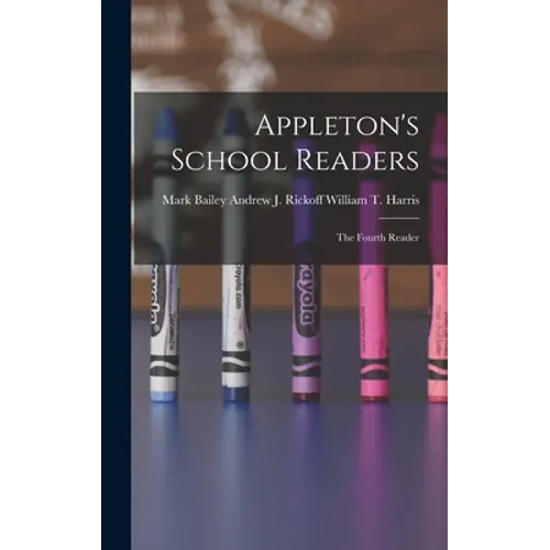 Appleton's School Readers: The Fourth Reader - Hardcover