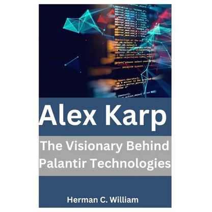 Alex Karp: The Visionary Behind Palantir Technologies - Paperback