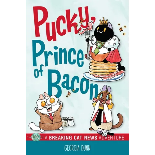 Pucky, Prince of Bacon: A Breaking Cat News Adventure Volume 5 - Paperback