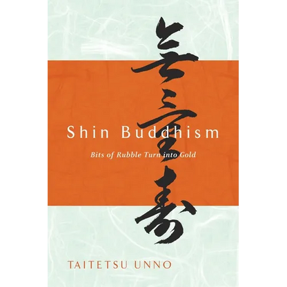 Shin Buddhism: Bits of Rubble Turn Into Gold - Paperback