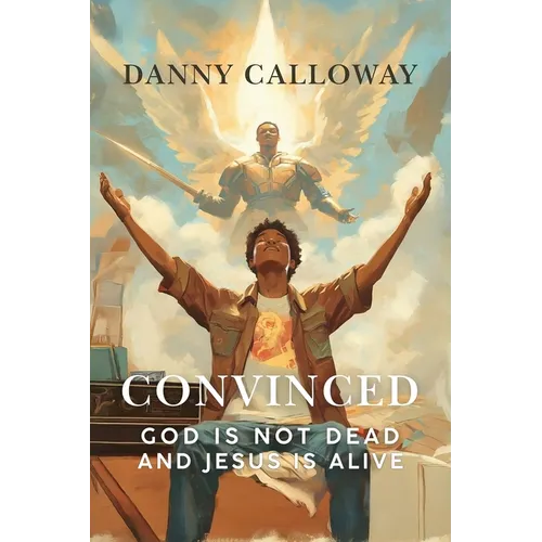 Convinced: God is not Dead and Jesus is Alive - Paperback