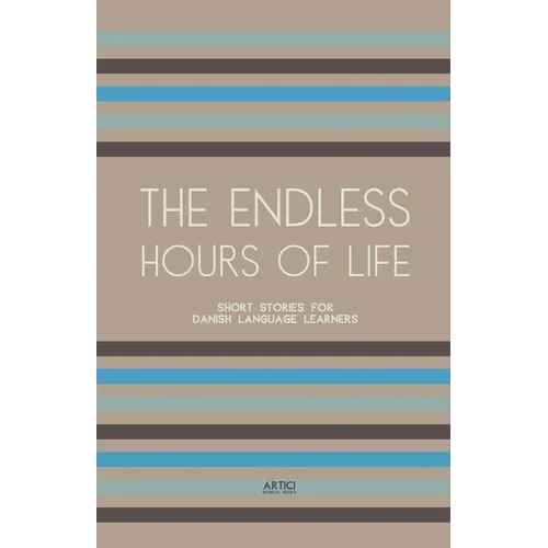 The Endless Hours of Life: Short Stories for Danish Language Learners - Paperback
