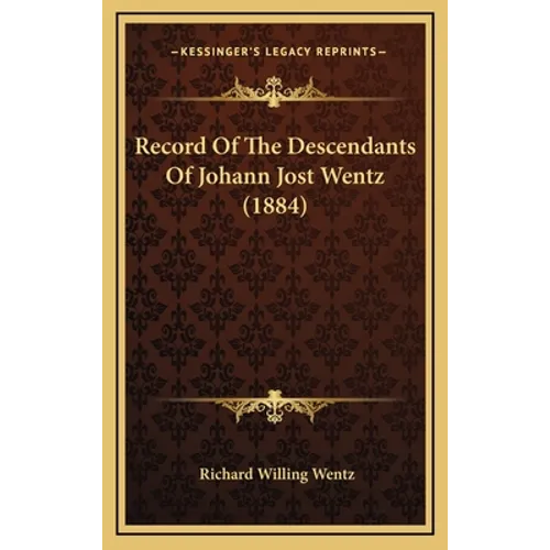Record Of The Descendants Of Johann Jost Wentz (1884) - Hardcover