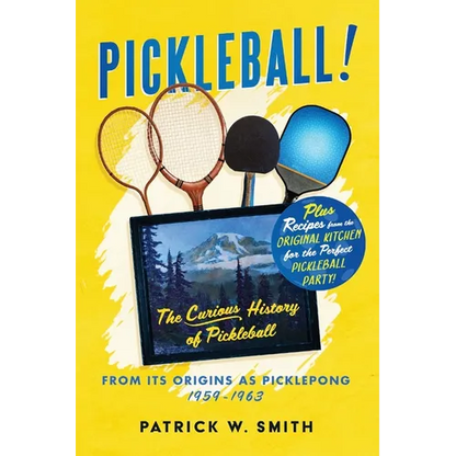 Pickleball!: The Curious History of Pickleball From Its Origins As Picklepong 1959 - 1963 - Paperback