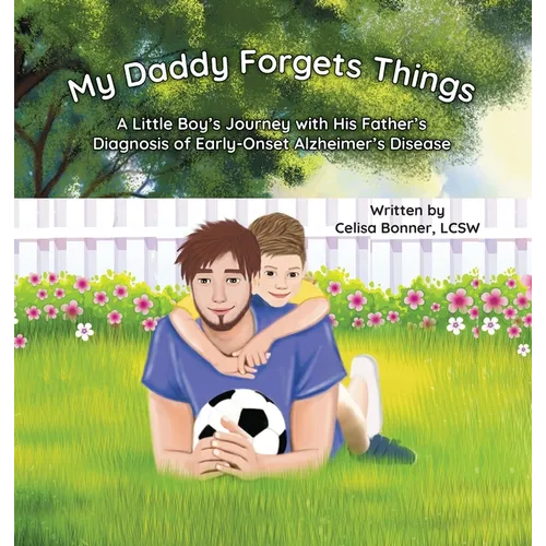 My Daddy Forgets Things: A Little Boy's Journey with His Father's Diagnosis of Early-Onset Alzheimer's Disease - Hardcover