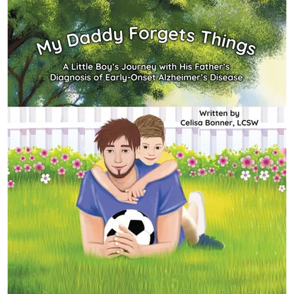 My Daddy Forgets Things: A Little Boy's Journey with His Father's Diagnosis of Early-Onset Alzheimer's Disease - Hardcover