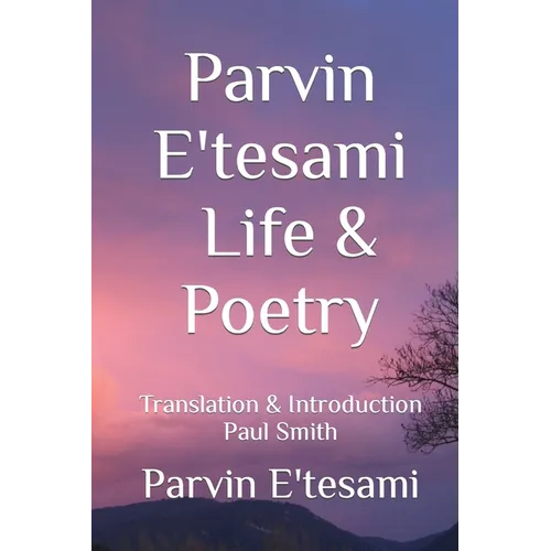 Parvin E'tesami: Life & Poetry - Paperback