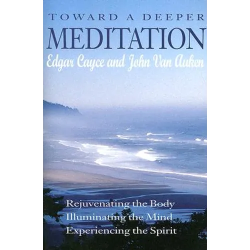 Toward a Deeper Meditation: Rejuvenating the Body Illuminating the Mind Experiencing the Spirit (Revised) - Paperback