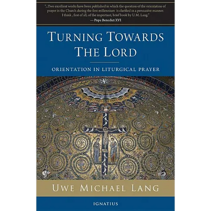 Turning Towards the Lord: Orientation in Liturgical Prayer - Paperback