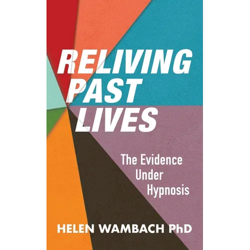 Reliving Past Lives: The Evidence Under Hypnosis - Paperback