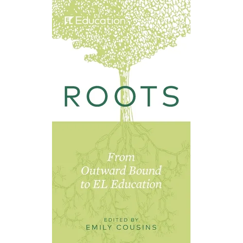 Roots: From Outward Bound to EL Education - Paperback