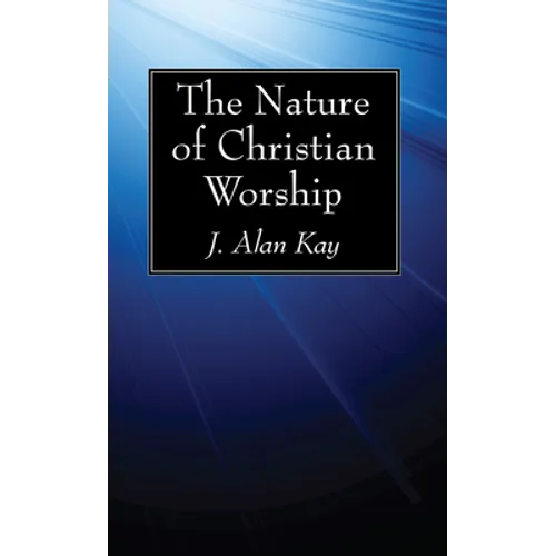 The Nature of Christian Worship - Hardcover