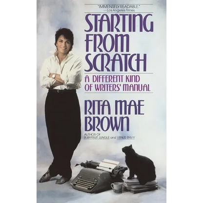 Starting from Scratch: A Different Kind of Writers' Manual - Paperback