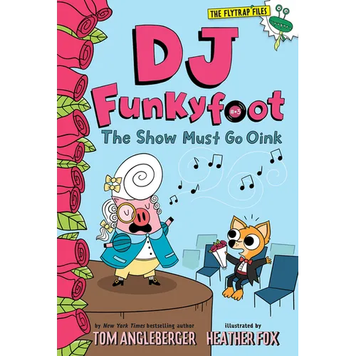 DJ Funkyfoot: The Show Must Go Oink (DJ Funkyfoot #3) - Hardcover