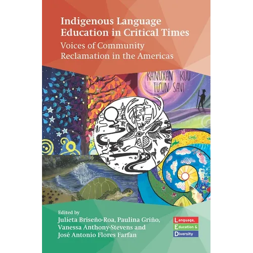 Indigenous Language Education in Critical Times: Voices of Community Reclamation in the Americas - Paperback