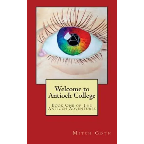 Welcome to Antioch College: Book One of The Antioch Adventures - Paperback