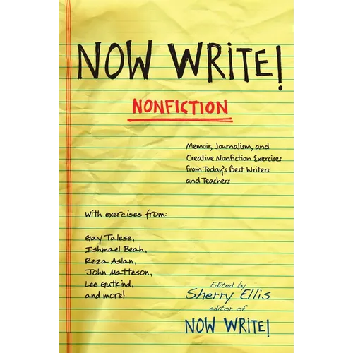 Now Write! Nonfiction: Memoir, Journalism and Creative Nonfiction Exercises from Today's Best Writers - Paperback