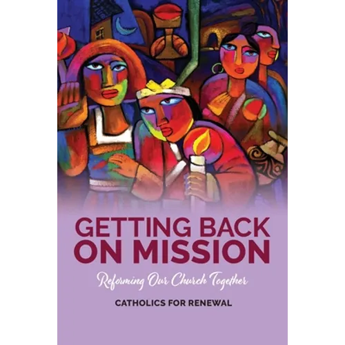 Getting Back on Mission: Reforming our Church Together - Paperback