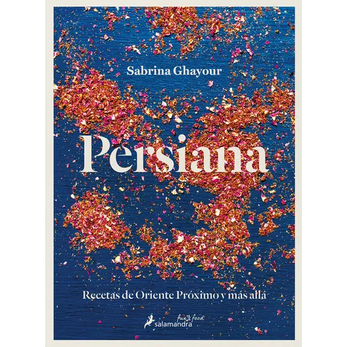 Persiana: Recetas de Oriente Próximo Y Más Allá / Persiana: Recipes from the Middle East & Beyond - Hardcover