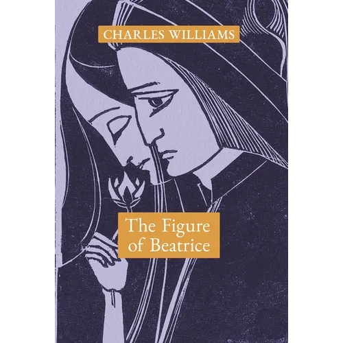 The Figure of Beatrice: A Study in Dante - Hardcover
