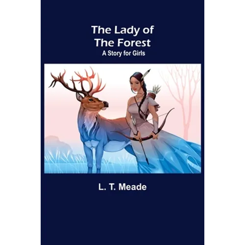 The Lady of the Forest: A Story for Girls - Paperback