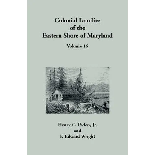 Colonial Families of the Eastern Shore of Maryland, Volume 16 - Paperback
