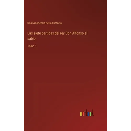 Las siete partidas del rey Don Alfonso el sabio: Tomo 1 - Hardcover