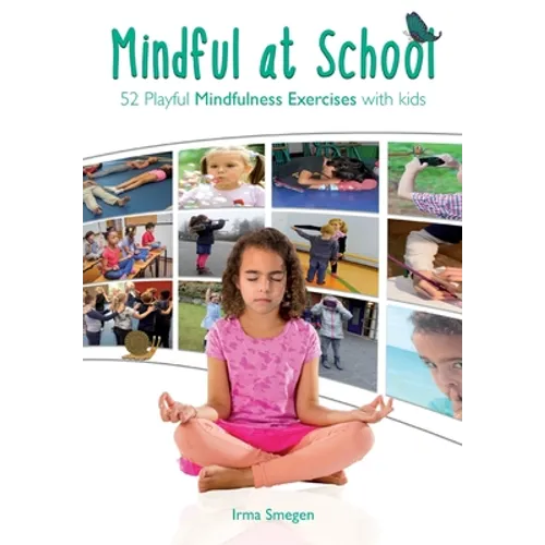 Mindful at School: 52 Playful Mindfulness Exercises with Kids - Paperback