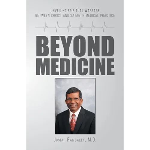Beyond Medicine: Unveiling Spiritual Warfare Between Christ and Satan in Medical Practice - Paperback