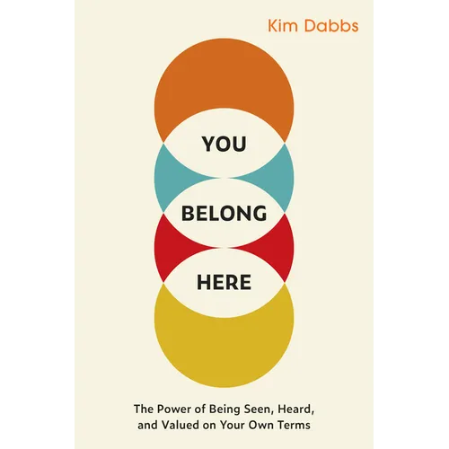 You Belong Here: The Power of Being Seen, Heard, and Valued on Your Own Terms - Paperback