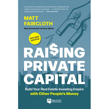 Raising Private Capital: Build Your Real Estate Investing Empire with Other People's Money - Paperback