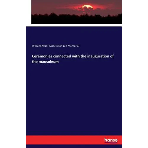 Ceremonies connected with the inauguration of the mausoleum - Paperback