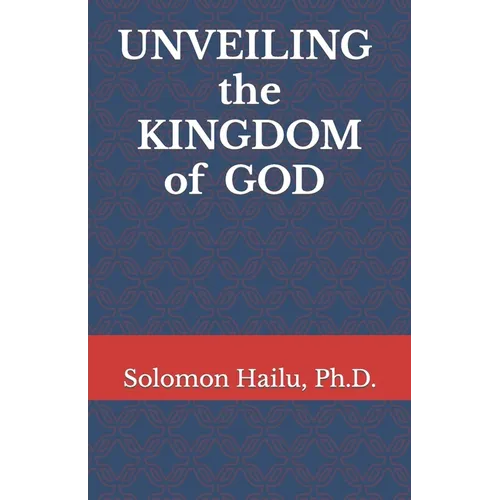 Unveiling the kingdom of God - Paperback