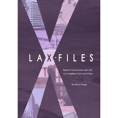 LAX-Files: Behind the Scenes with the Los Angeles Cast and Crew - Paperback