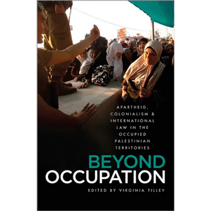 Beyond Occupation: Apartheid, Colonialism and International Law in the Occupied Palestinian Territories - Paperback