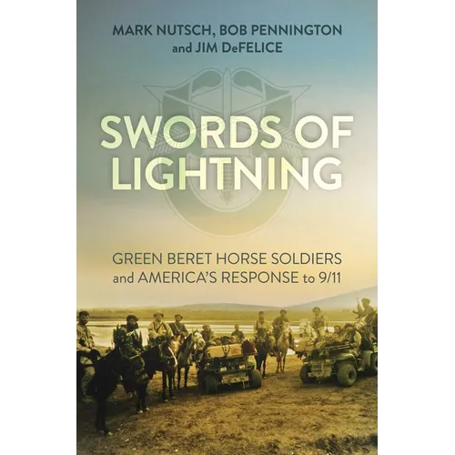 Swords of Lightning: Green Beret Horse Soldiers and America's Response to 9/11 - Hardcover