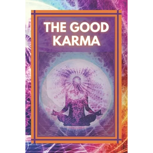 The Good Karma: Attract positive energy to your life! - Paperback