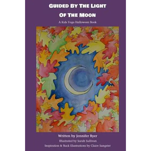 Guided By The Light Of The Moon: A Kids Yoga Halloween Book - Paperback