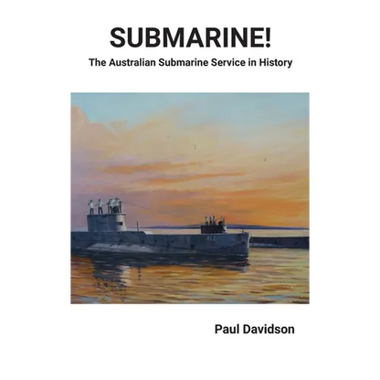 SUBMARINE! The Australian Submarine Service in History - Hardcover