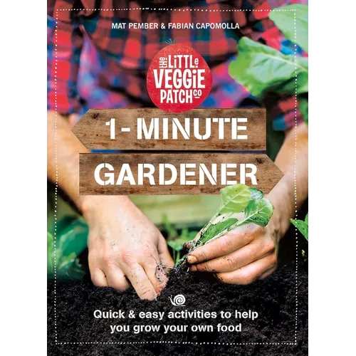 1-Minute Gardener: Quick & Easy Activities to Help You Grow Your Own Food - Paperback