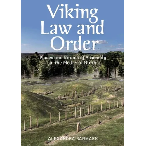 Viking Law and Order: Places and Rituals of Assembly in the Medieval North - Paperback