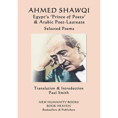 Ahmed Shawqi - Egypt's 'Prince of Poets' & Arabic Poet Laureate: Selected Poems - Paperback