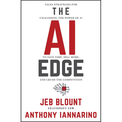 The AI Edge: Sales Strategies for Unleashing the Power of AI to Save Time, Sell More, and Crush the Competition - Hardcover