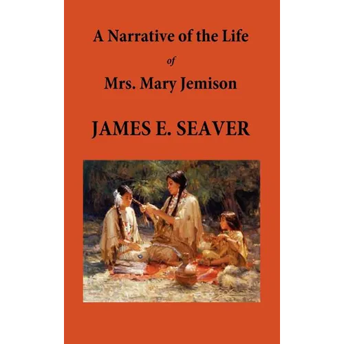 A Narrative of the Life of Mrs. Mary Jemison - Hardcover