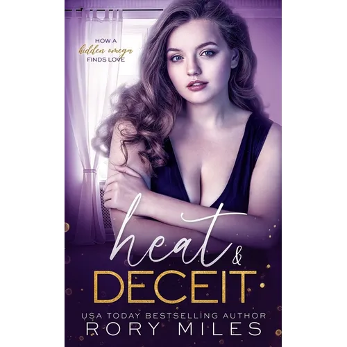 Heat & Deceit: How a Hidden Omega Finds Love - Paperback