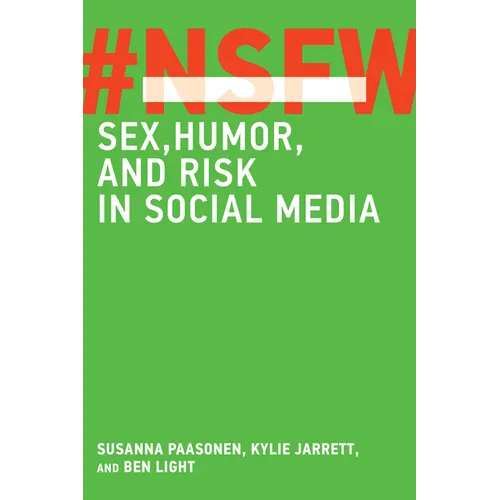 Nsfw: Sex, Humor, and Risk in Social Media - Paperback